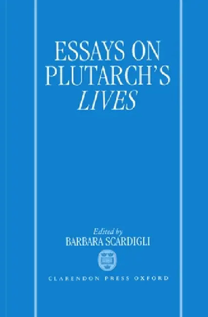 Essays on Plutarch's Lives by Barbara Scardigli, Scardigili