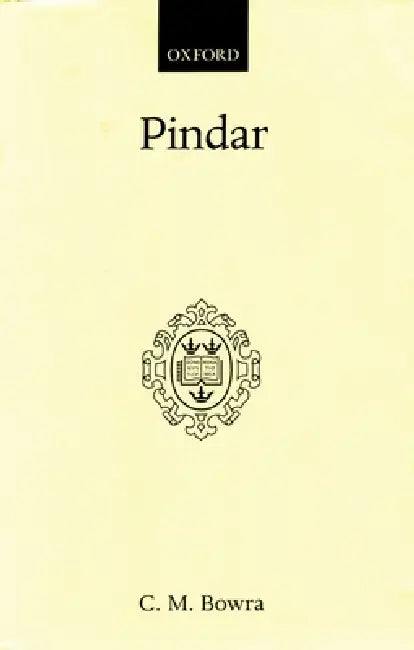 Pindar by C. Maurice Bowra