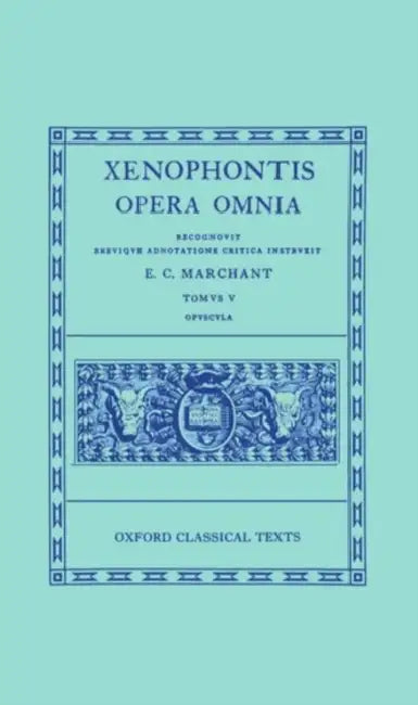 Opera Omnia: Volume V: Opuscula by Xenophon, Euripides, E. C. Marchant