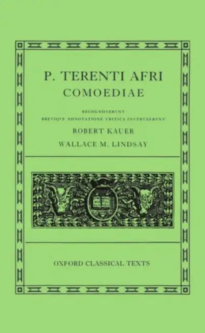 Comoediae: Andria, Heauton, Timorumenos, Eunuchus, Phormio, Hecyra, Adelphoe by Terence, W. M. Lindsay, R. Kauer