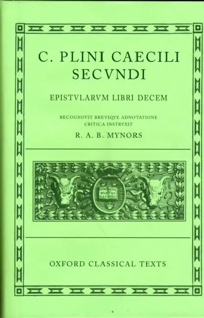 Epistularum Libri Decem by Pliny, Pliny the Younger, R. A. B. Mynors