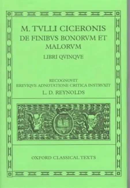de Finibus Bonorum Et Malorum: Libri Quinque by Cicero, L. D. Reynolds