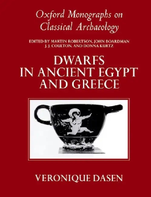 Dwarfs in Ancient Egypt and Greece by Véronique Dasen