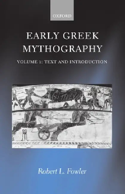 Early Greek Mythography: Volume 1: Text and Introduction by R. L. Fowler, Robert L. Fowler