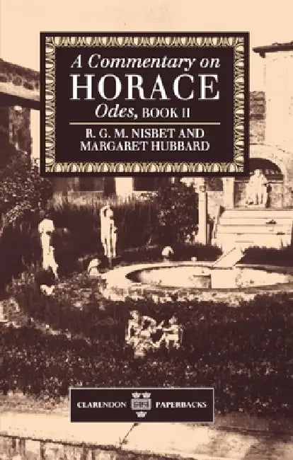 A Commentary on Horace: Odes, Book II by Robin G. Nisbet, Margaret Hubbard, R. G. M. Nisbet