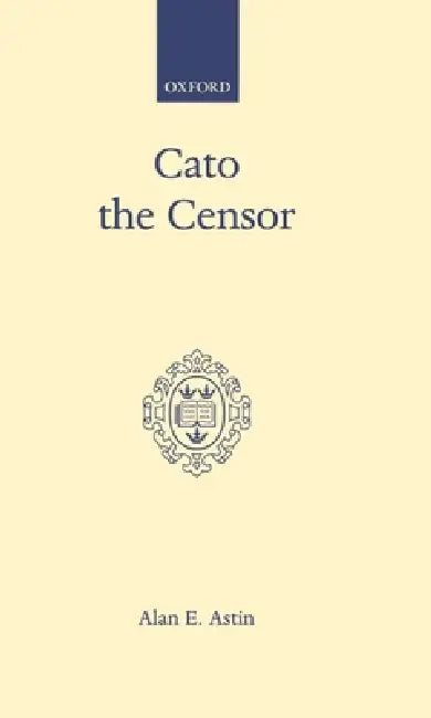 Cato the Censor by Alan E. Astin, A. E. Astin