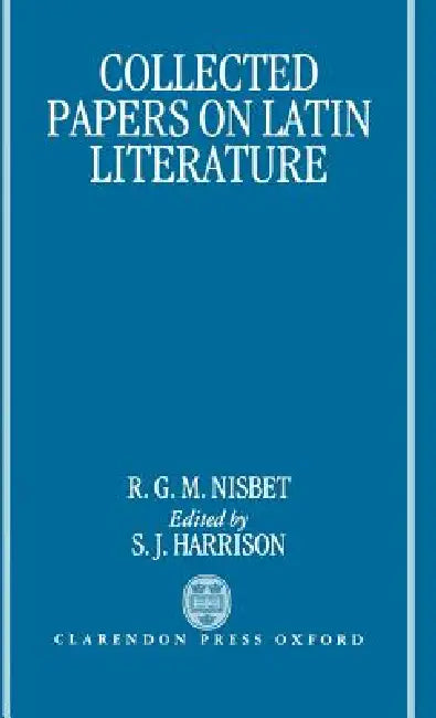 Collected Papers on Latin Literature by R. G. M. Nisbet, S. J. Harrison