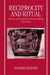 Reciprocity and Ritual: Homer and Tragedy in the Developing City-State by Olwen Hufton
