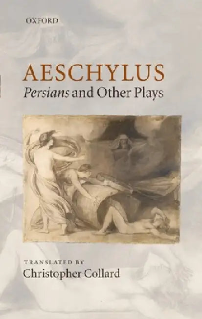 Aeschylus: Persians and Other Plays by Aeschylus, Christopher Collard