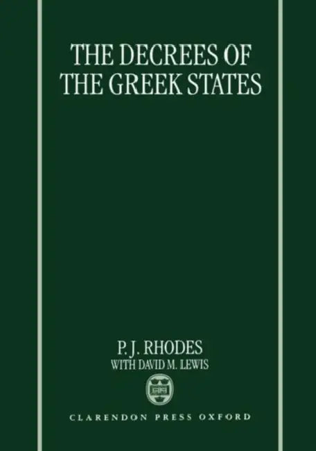 The Decrees of the Greek States by P. J. Rhodes, David M. Lewis