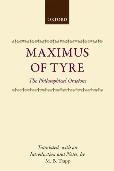 Maximus of Tyre: The Philosophical Orations by Maximus of Tyre, M. B. Trapp