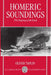 Homeric Soundings: The Shaping of the Iliad by Oliver Taplin