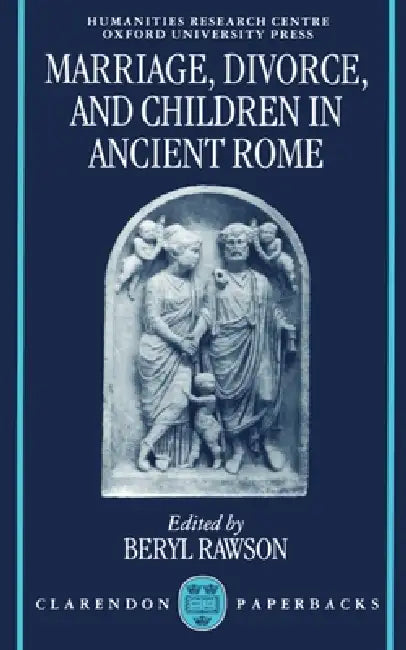 Marriage, Divorce, and Children in Ancient Rome by Beryl Rawson
