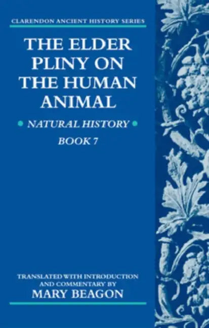 The Elder Pliny on the Human Animal: Natural History Book 7 by Kazuya Kato