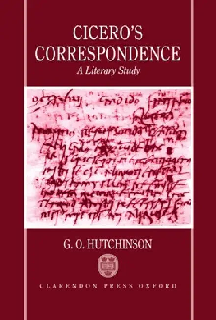 Cicero's Correspondence: A Literary Study by G. O. Hutchinson