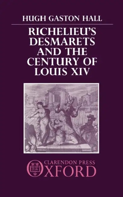 Richelieu's Desmarets and the Century of Louis XIV by Elizabeth Petri Steward