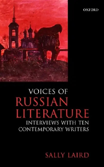 Voices of Russian Literature: Interviews with Ten Contemporary Writers by Sally Laird