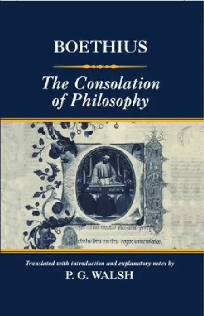 The Consolation of Philosophy by Boethius, Patrick Gerard Walsh, P. G. Walsh