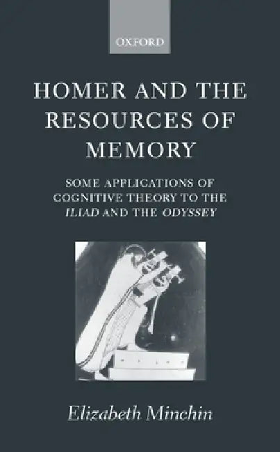 Homer and the Resources of Memory by Elizabeth Minchin