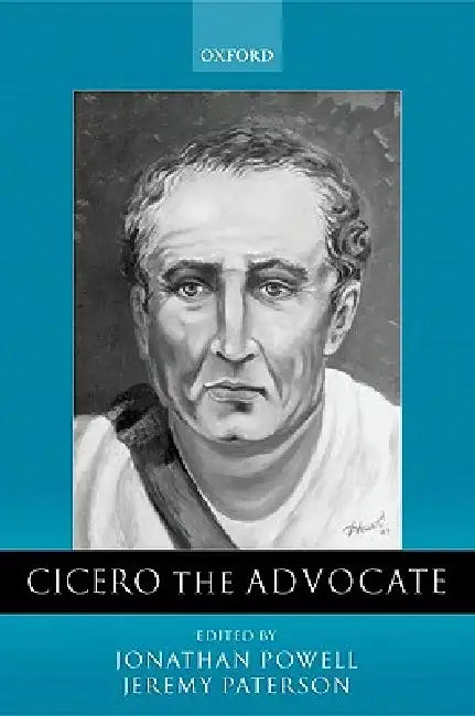 Cicero the Advocate by J. Powell, P. Paterson, Jeremy Paterson