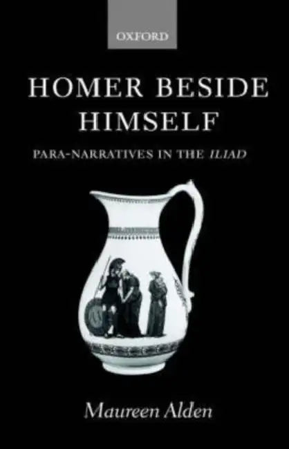 Homer Beside Himself: Para-Narratives in the Iliad by Maureen Alden