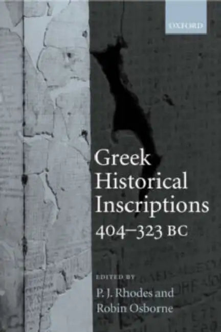 Greek Historical Inscriptions, 404-323 BC by P. J. Rhodes, Robin Osborne