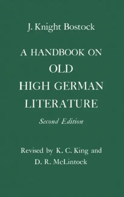 A Handbook on Old High German Literature by J. Knight Bostock, D. R. McLintock, K. C. King