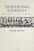 Traversing Eternity: Texts for the Afterlife from Ptolemaic and Roman Egypt by Mark Smith, M. Smith