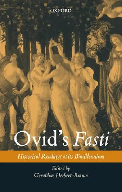 Ovid's Fasti: Historical Readings at Its Bimillennium by Geraldine Herbert-Brown