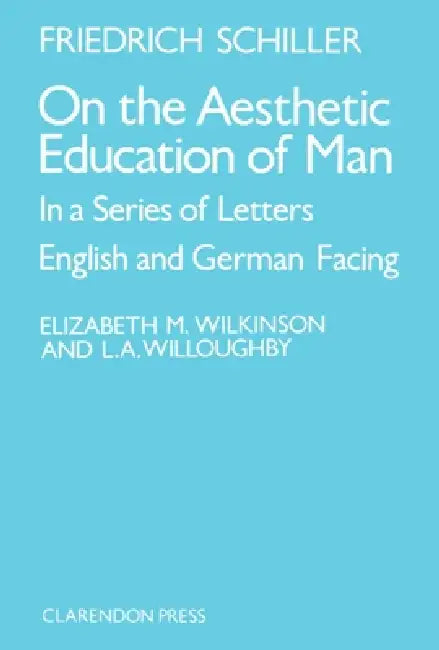 On the Aesthetic Education of Man in a Series of Letters by J. Friedrich Cshiller, J. Friedrich Von Schiller, J. Friedrich Schiller