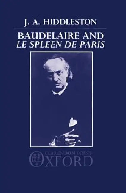 Baudelaire and Le Spleen de Paris by J. a. Hiddleston