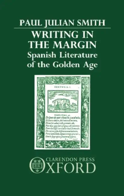Writing in the Margin: Spanish Literature of the Golden Age by Paul Julian Smith
