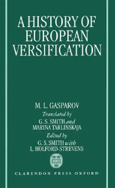 A History of European Versification by M. L. Gasparov, G. S. Smith, M. Tarlinskaya