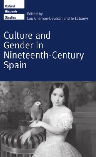 Culture and Gender in Nineteenth-Century Spain by Labanyi Charnon-Deutsch, Jo Labanyi, Charnon-Deutsch