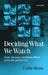 Deciding What We Watch: Taste, Decency and Media Ethics in the UK and the USA by Colin Shaw