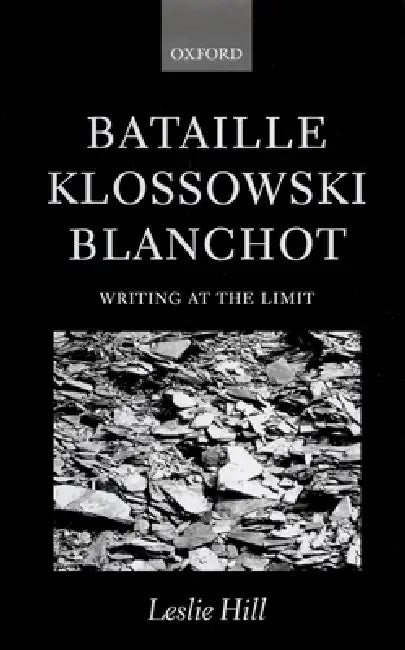 Bataille Klossowski Blanchot ' Writing at the Limit ' by Leslie Hill