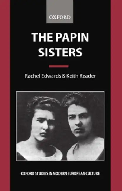 The Papin Sisters by Rachel Edwards, Keith Reader, Keith Reader