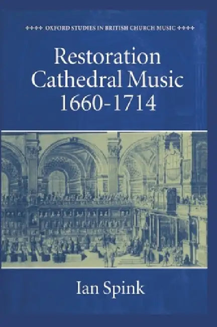 Restoration Cathedral Music, 1660-1714 by Ian Spink, Nicholas Temperley