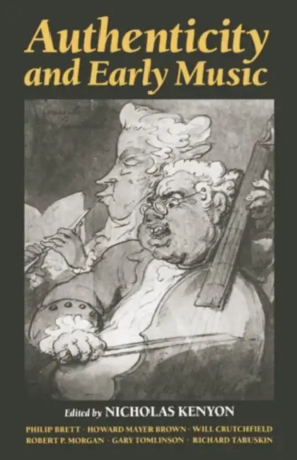 Authenticity and Early Music by Nicholas Kenyon