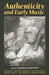 Authenticity and Early Music by Nicholas Kenyon