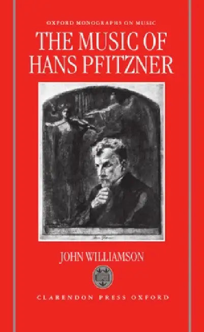 The Music of Hans Pfitzner by John Williamson