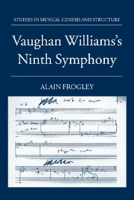 Vaughan Williams's Ninth Symphony by Alain Frogley