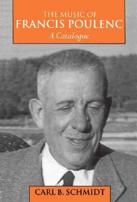 The Music of Francis Poulenc by Carl B. Schmidt