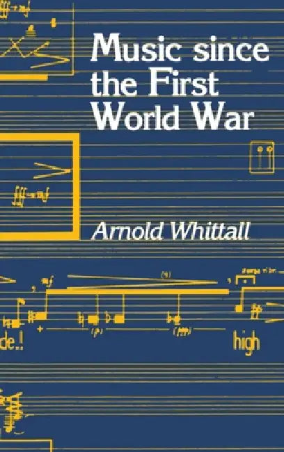 Music Since the First World War by Arnold Whittall