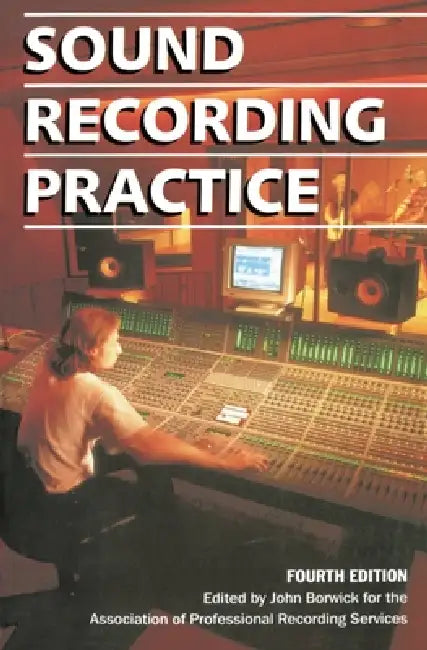 Sound Recording Practice by John Borwick, John Borwick, The Association of Professional Recordin