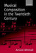 Musical Composition in the Twentieth Century by Arnold Whittall