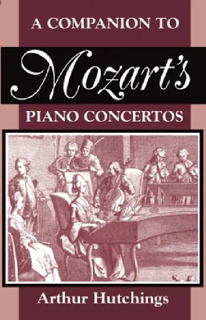 A Companion to Mozart's Piano Concertos by Arthur Hutchings, Cliff Eisen, Peter Hutchings