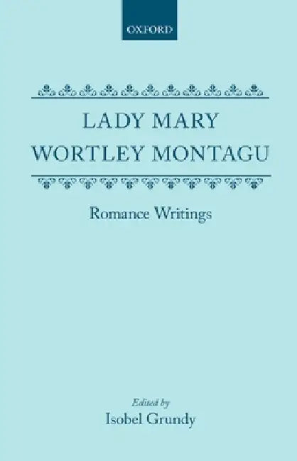 Romance Writings by Lady Mary Wortley, Mary W. Montagu, Lady Mary Wortley Montagu