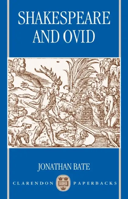 Shakespeare and Ovid by Jonathan Bate