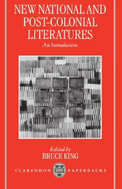 New National Post-Colonial Literatures - An Introduction by Bruce King